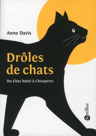 Drôle de chats: Du Chat botté à Choupette