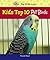 Kids Top 10 Pet Birds (Amer...