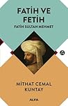 Fatih ve Fetih: Fatih Sultan Mehmet