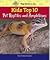 Kids Top 10 Pet Reptiles and Amphibians (American Humane Association Top 10 pets for kids)