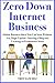 Zero Down Internet Business...
