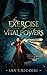 The Exercise of Vital Powers (Legends of the Order #1)