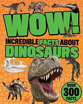 Wow! Incredible Facts About Dinosaurs (Paperback)