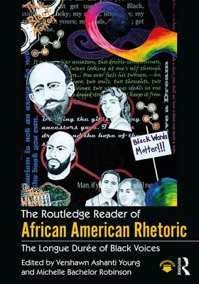 The Routledge Reader of African American Rhetoric: The Longue Duree of Black Voices (Race and Politics)