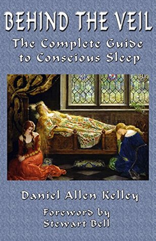 Behind the Veil: The Complete Guide to Conscious Sleep (Kindle Edition)