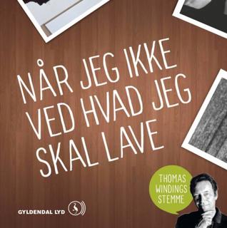 Når jeg ikke ved hvad jeg skal lave