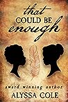 That Could Be Enough by Alyssa Cole