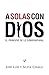 A solas con Dios: El principio de lo sobrenatural