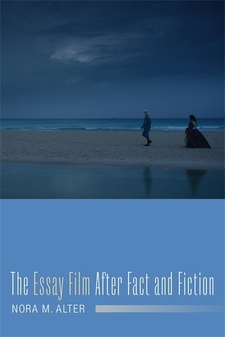 The Essay Film After Fact and Fiction (Film and Culture Series)