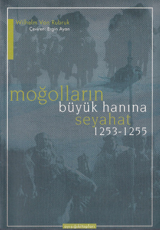 Moğolların Büyük Hanına Seyahat 1253 - 1255