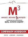 Mindset, Methods & Metrics - Companion Workbook: Guide to Winning as a Modern Real Estate Agent