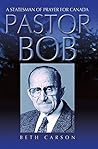 Pastor Bob: A Statesman of Prayer for Canada