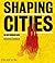 Shaping Cities in an Urban Age by Ricky Burdett