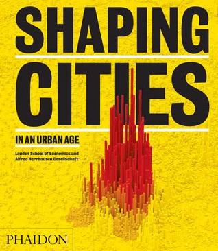 Shaping Cities in an Urban Age (Hardcover)