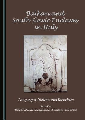 Balkan and South Slavic Enclaves in Italy: Languages, Dialects and Identities