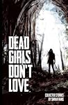 Dead Girls Don't Love by Sarah Hans