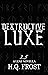 Destructive Luxe (Luxe #2.5)