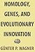 Homology, Genes, and Evolutionary Innovation by Günter P. Wagner