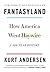 Fantasyland: How America Went Haywire: A 500-Year History