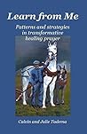 Learn from Me: Patterns and strategies in transformative healing prayer