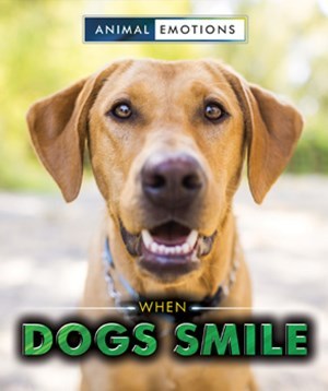 When Dogs Smile (Animal Emotions)