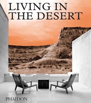 Living in the Desert: Stunning Desert Homes and Houses (Hardcover)