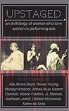 Upstaged: An Anthology of Queer Women and the Performing Arts Upstaged: An Anthology of Queer Women and the Performing Arts