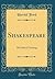 Shakespeare: His Ethical Teaching (Classic Reprint)