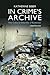 In Crime's Archive by Katherine Biber