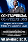 Controversial Conversations: Kingdom Reflections On Biblical & Contemporary Issues