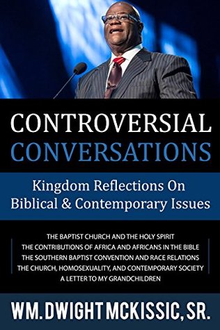 Controversial Conversations: Kingdom Reflections On Biblical & Contemporary Issues