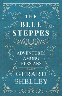 The Blue Steppes - Adventures Among Russians (Paperback)