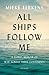 All Ships Follow Me: A Family Memoir of War Across Three Continents