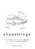 Shoestrings by Buddy Teaster