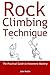 Rock Climbing Technique: Th...