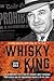 The Whisky King: The remarkable true story of Canada's most infamous bootlegger and the undercover Mountie on his trail