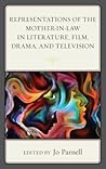 Representations of the Mother-in-Law in Literature, Film, Dra... by Jo Parnell