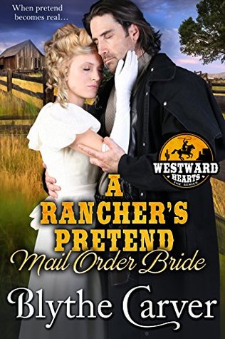 A Rancher’s Pretend Mail Order Bride (Westward Hearts #2)