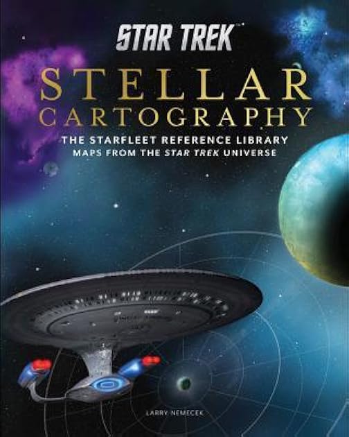 Star Trek: Stellar Cartography: The Starfleet Reference Library Maps from the Star Trek Universe