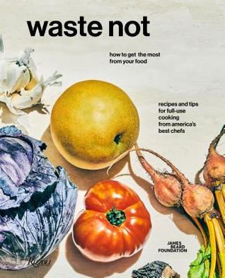 Waste Not: How to Get the Most from Your Food (Hardcover)