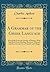 A Grammar of the Greek Language: Principally From the German of Kühner, With Selections From Matthiæ, Buttman, Thiersch, and Rost; For the Use of Schools and Colleges (Classic Reprint)
