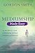Mediumship Made Easy: An In...