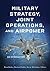 Military Strategy, Joint Operations, and Airpower by Ryan Burke