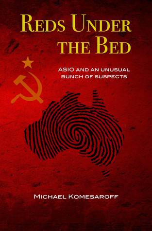 Reds Under the Bed: ASIO and an unusual bunch of suspects