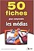 50 fiches pour comprendre les médias by Patrick Eveno