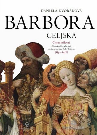 Čierna kráľovná Barbora Celjská