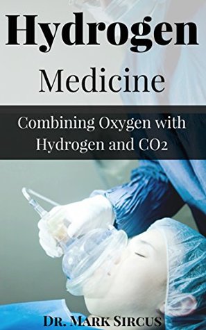 Hydrogen Medicine: Combining Oxygen with Hydrogen and CO2 (Kindle Edition)