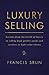Luxury Selling: Lessons from the world of luxury in selling high quality goods and services to high value clients