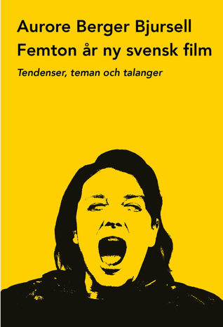 Femton år ny svensk film – Tendenser, teman och talanger