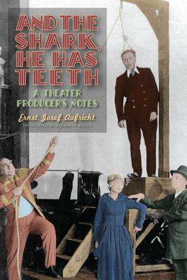And the Shark, He Has Teeth: A Theater Producer's Notes (Studies in German Literature Linguistics and Culture, 189)